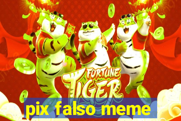 pix falso meme